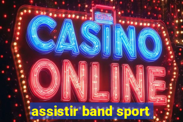 assistir band sport